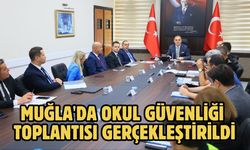 Muğla'da okul güvenliği toplantısı gerçekleştirildi