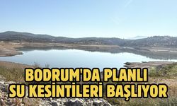 Bodrum'da planlı su kesintileri başlıyor