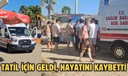 TATİL İÇİN GELDİ HAYATINI KAYBETTİ