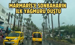 Marmaris’e sonbaharın ilk yağmuru düştü