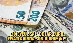 30 EYLÜL SALI DOLAR-EURO FİYATLARINDA SON DURUM NE?