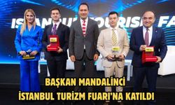 BAŞKAN MANDALİNCİ İSTANBUL TURİZM FUARI’NA KATILDI