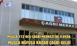 Muğla 112 Acil Çağrı Merkezi’ne 9 ayda Muğla nüfusu kadar çağrı geldi