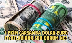 1 EKİM ÇARŞAMBA DOLAR-EURO FİYATLARINDA SON DURUM NE?