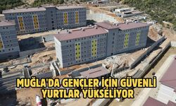 Muğla'da gençler için güvenli yurtlar yükseliyor