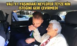 Vali 91 yaşındaki Neylüfer Teyze'nin isteğini geri çevirmedi
