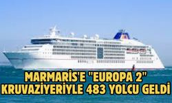 Marmaris'e "Europa 2" kruvaziyeriyle 483 yolcu geldi