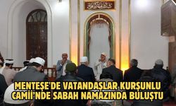 Menteşe'de vatandaşlar Kurşunlu Camii’nde sabah namazında buluştu