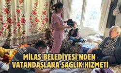 MİLAS BELEDİYESİ’NDEN VATANDAŞLARA SAĞLIK HİZMETİ