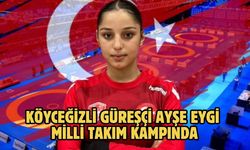 Köyceğizli güreşçi Ayşe Eygi Milli Takım kampında