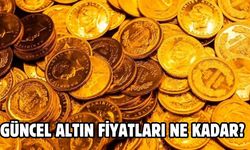 GÜNCEL ALTIN FİYATLARI NE KADAR?