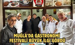 Muğla’da gastronomi festivali büyük ilgi gördü