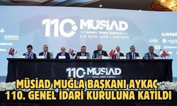 MÜSİAD Muğla Başkanı Aykaç 110. genel idari kuruluna katıldı