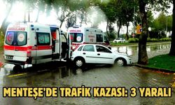 Menteşe’de trafik kazası: 3 yaralı