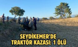 Seydikemer’de traktör kazası: 1 ölü
