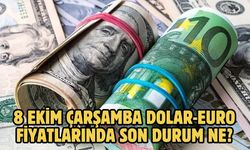 8 EKİM ÇARŞAMBA DOLAR-EURO FİYATLARINDA SON DURUM NE?