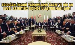 Erdoğan: İnsani yardımların Gazze'ye bir an evvel kesintisiz biçimde ulaştırılması şart