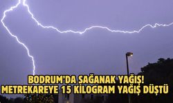 Bodrum’da Sağanak Yağış! Metrekareye 15 Kilogram Yağış Düştü
