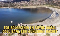 Ege Bölgesi'nin en büyük doğal gölü Bafa, eski günlerine hasret
