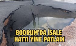 BODRUM’DA İSALE HATTI YİNE PATLADI