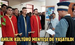 Ahilik kültürü Menteşe'de yaşatıldı