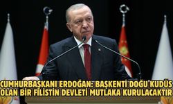 CUMHURBAŞKANI ERDOĞAN: BAŞKENTİ DOĞU KUDÜS OLAN BİR FİLİSTİN DEVLETİ MUTLAKA KURULACAKTIR