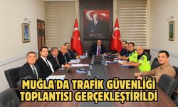 Muğla'da trafik güvenliği toplantısı gerçekleştirildi