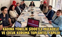 Kadına yönelik şiddetle mücadele ve çocuk koruma toplantısı yapıldı
