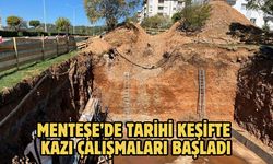 Menteşe’de tarihi keşifte kazı çalışmaları başladı
