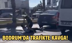 Bodrum’da Trafikte Kavga!