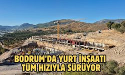 Bodrum’da Yurt İnşaatı Tüm Hızıyla Sürüyor