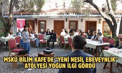 MSKÜ Bilim Kafe'de “Yeni Nesil Ebeveynlik” Atölyesi Yoğun İlgi Gördü