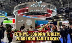 Fethiye, Londra Turizm Fuarı'nda tanıtılacak