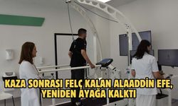 Kaza sonrası felç kalan Alaaddin Efe, yeniden ayağa kalktı