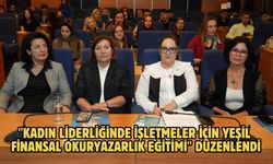 "Kadın Liderliğinde İşletmeler İçin Yeşil Finansal Okuryazarlık Eğitimi" düzenlendi