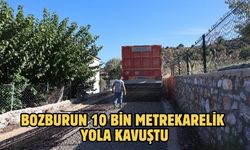 BOZBURUN 10 BİN METREKARELİK YOLA KAVUŞTU