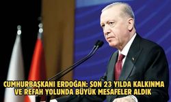 Cumhurbaşkanı Erdoğan: Son 23 yılda kalkınma ve refah yolunda büyük mesafeler aldık