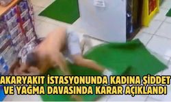 Akaryakıt istasyonunda kadına şiddet ve yağma davasında karar açıklandı