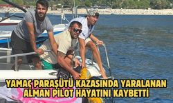 Yamaç paraşütü kazasında yaralanan Alman pilot hayatını kaybetti