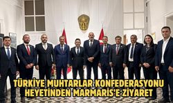 Türkiye Muhtarlar Konfederasyonu heyetinden Marmaris’e ziyaret
