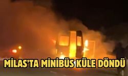 Milas’ta minibüs küle döndü