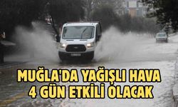 Muğla'da yağışlı hava 4 gün etkili olacak