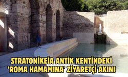 Stratonikeia antik kentindeki ‘Roma Hamamına' ziyaretçi akını