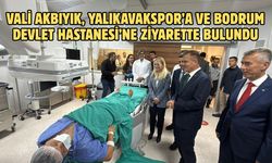 Vali Akbıyık, Yalıkavakspor’a ve Bodrum Devlet Hastanesi’ne Ziyarette Bulundu
