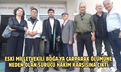 Eski Milletvekili Boğa'ya çarparak ölümüne neden olan sürücü hakim karşısına çıktı