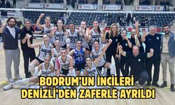 Bodrum’un İncileri Denizli’den Zaferle Ayrıldı