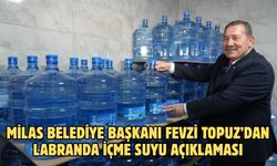 Milas Belediye Başkanı Fevzi Topuz’dan Labranda içme suyu açıklaması