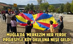 Muğla'da 'Merkezim Her Yerde' projesiyle köy okuluna neşe geldi