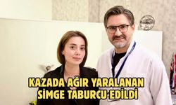 Kazada Ağır Yaralanan Simge Taburcu Edildi
