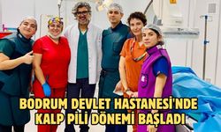 Bodrum Devlet Hastanesi'nde kalp pili dönemi başladı